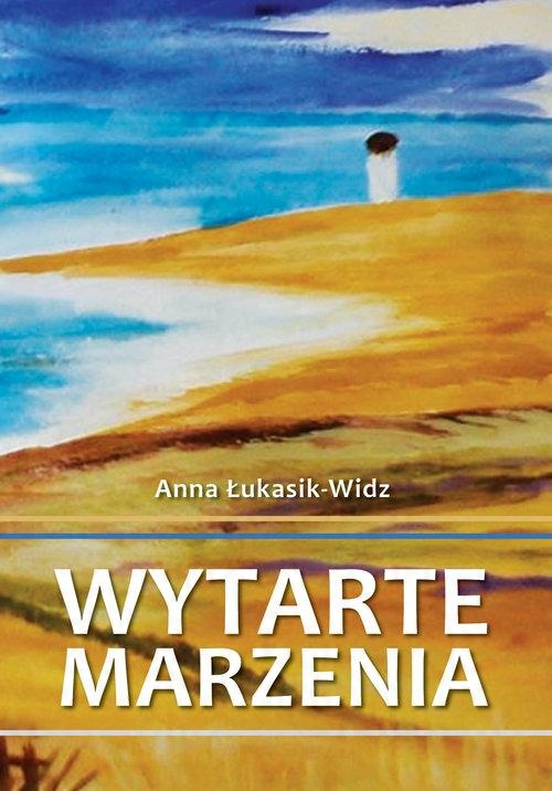 

Wytarte marzenia Anna Łukasik-Widz