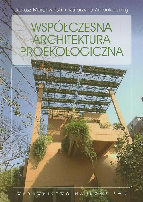 

Współczesna architektura proekologiczna Janusz Mar