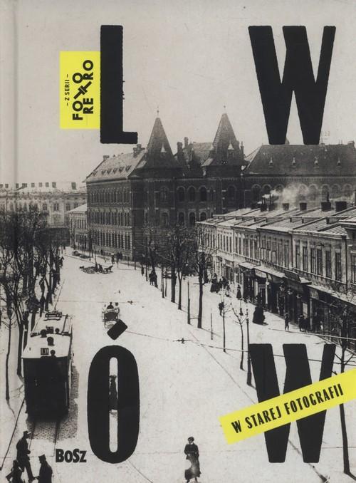 

Lwów w starej fotografii Jan Łoziński