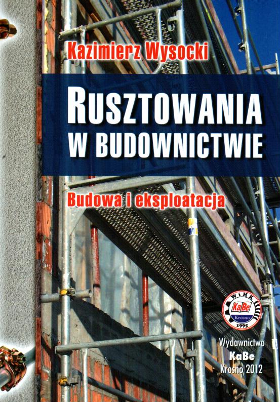Rusztowania w budownictwie. Budowa i eksploatacja