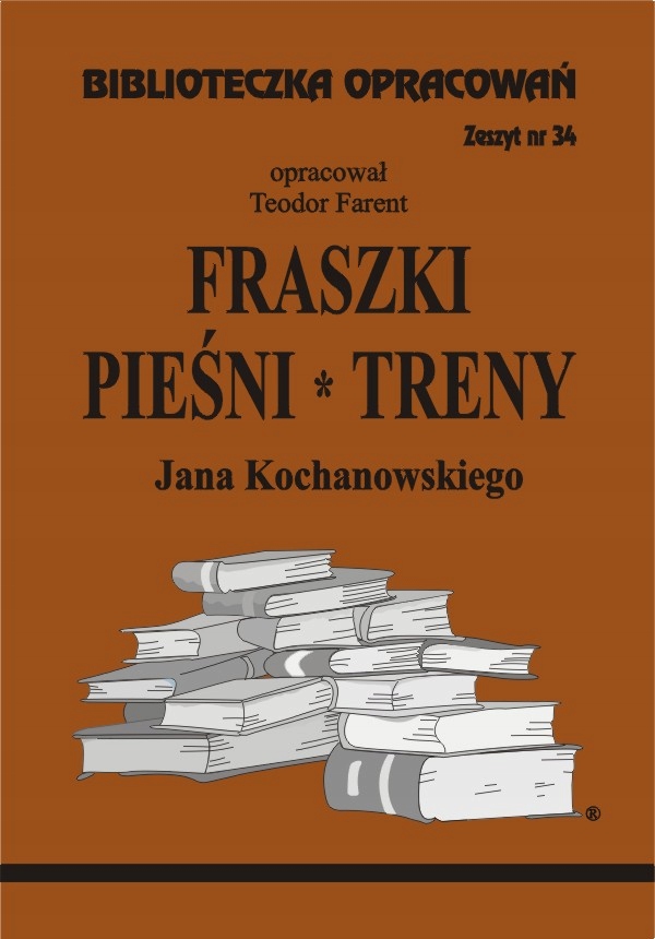 

Fraszki, Pieśni, Treny Kochanowskiego Opracowanie
