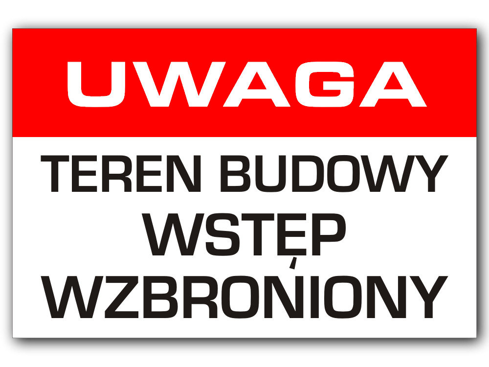 

Tabliczka Uwaga Teren Budowy Wstęp Wzbroniony