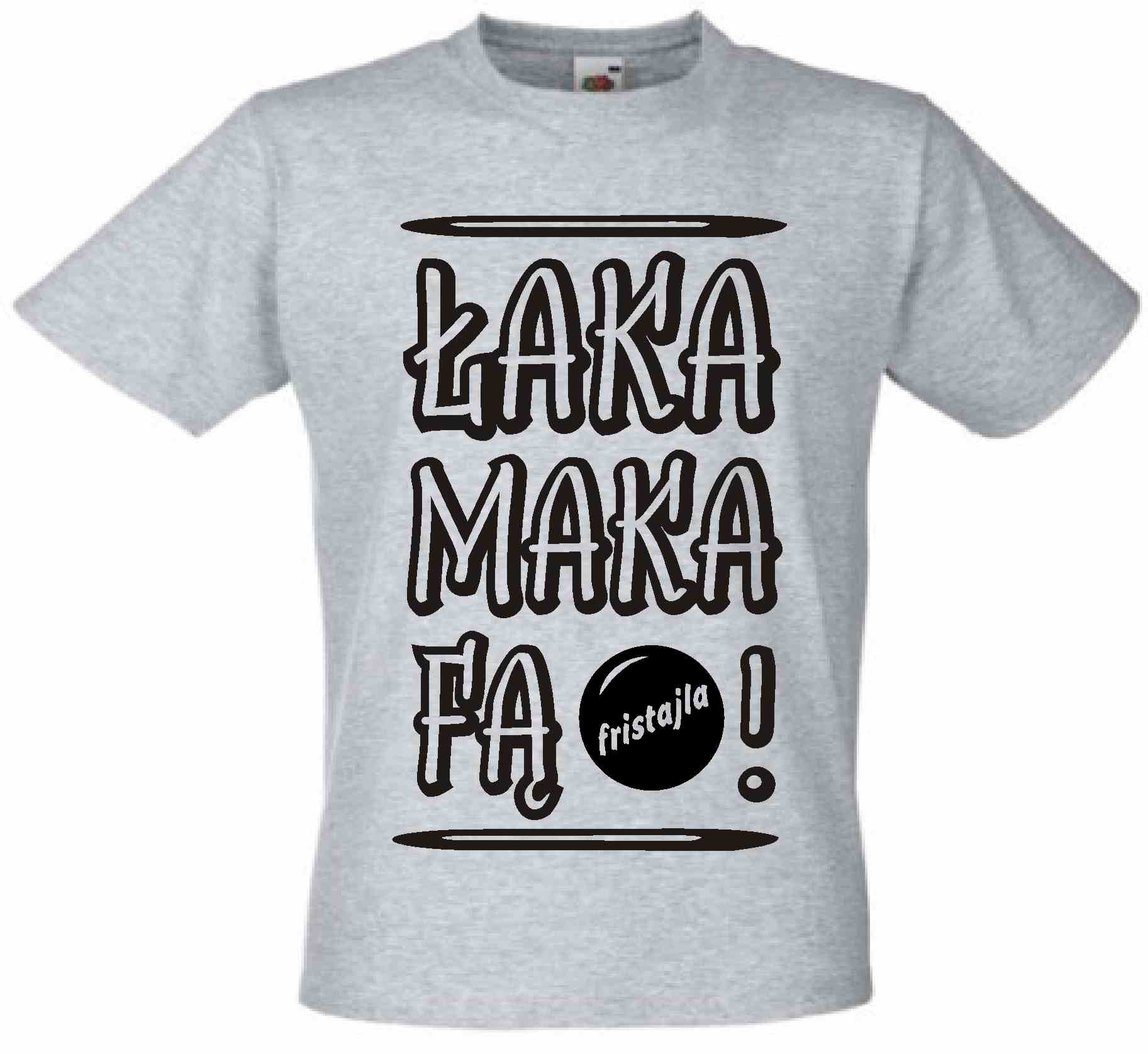 

Fristajla łaka maka fą, T-shirt, Koszuka