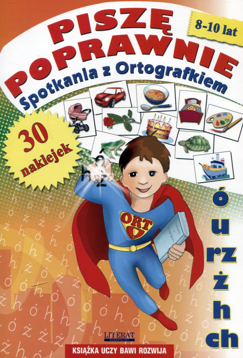 

Piszę poprawnie. Spotkania z Ortografkiem. 8-10 la