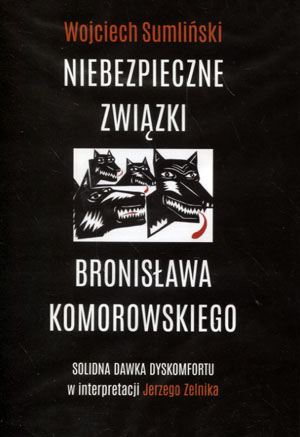 

Niebezpieczne związki B. Komorowskiego Sumliński