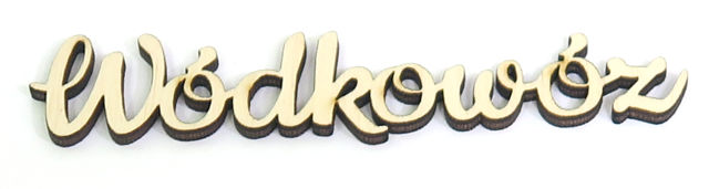 

Napis Ozdoba Decoupage Wódkowóz 650x142mm VE20