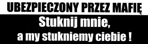

Naklejka Ubezpieczony Przez Mafię Stuknij Mnie