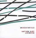 Broken Partials Joe Morris, Matthew Shipp CD