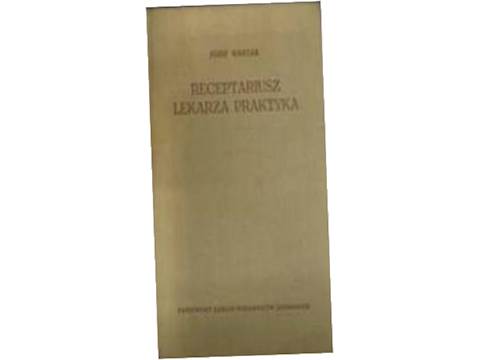 Receptariusz lekarza praktyka - Józef Wartak