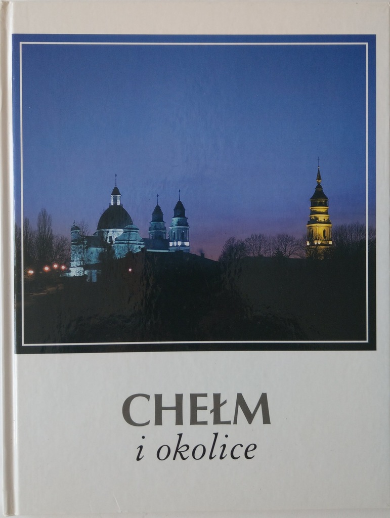 CHEŁM I OKOLICE - HISTORIA CHEŁMA - T. BUCZEK