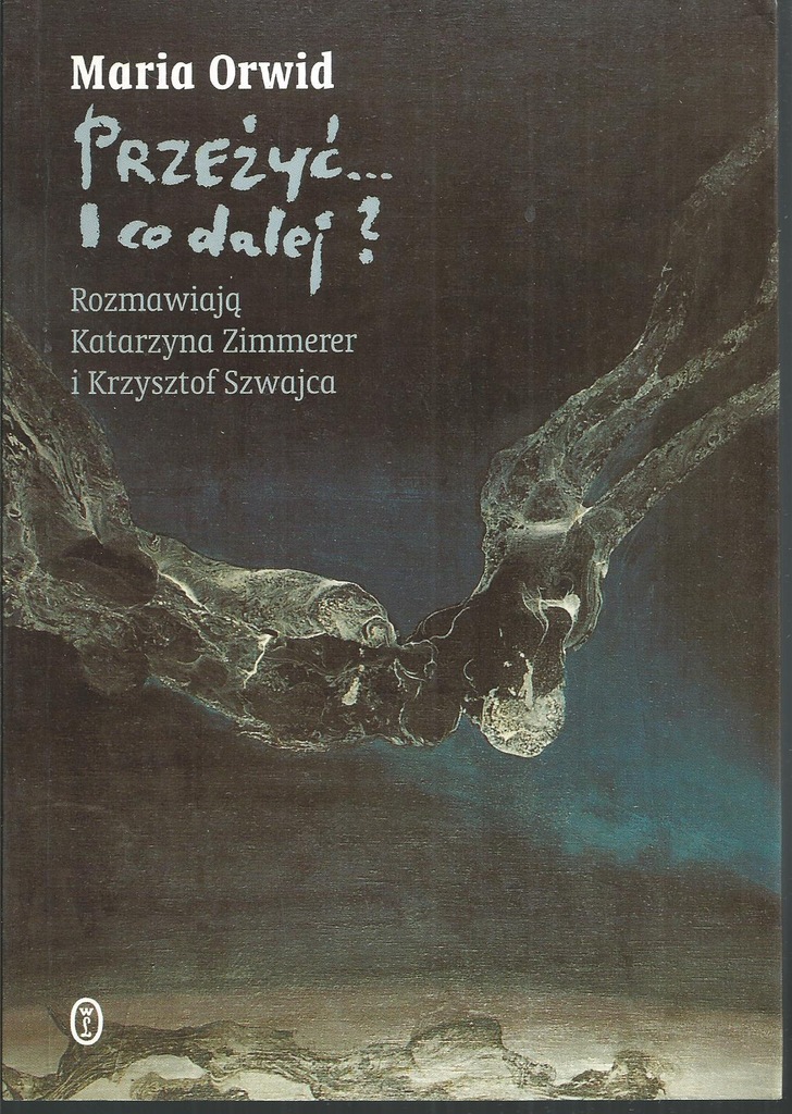 PRZEżYĆ I CO DALEJ? Maria Orwid Zimmerer Szwajca