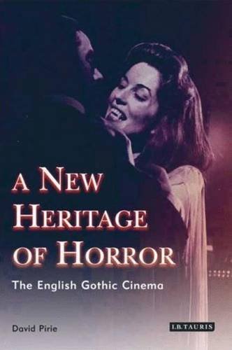A New Heritage of Horror The English Gothic Cinema