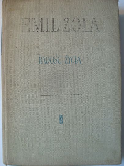 Radość Życia Emil Zola wyd.1959 r.wyd. I