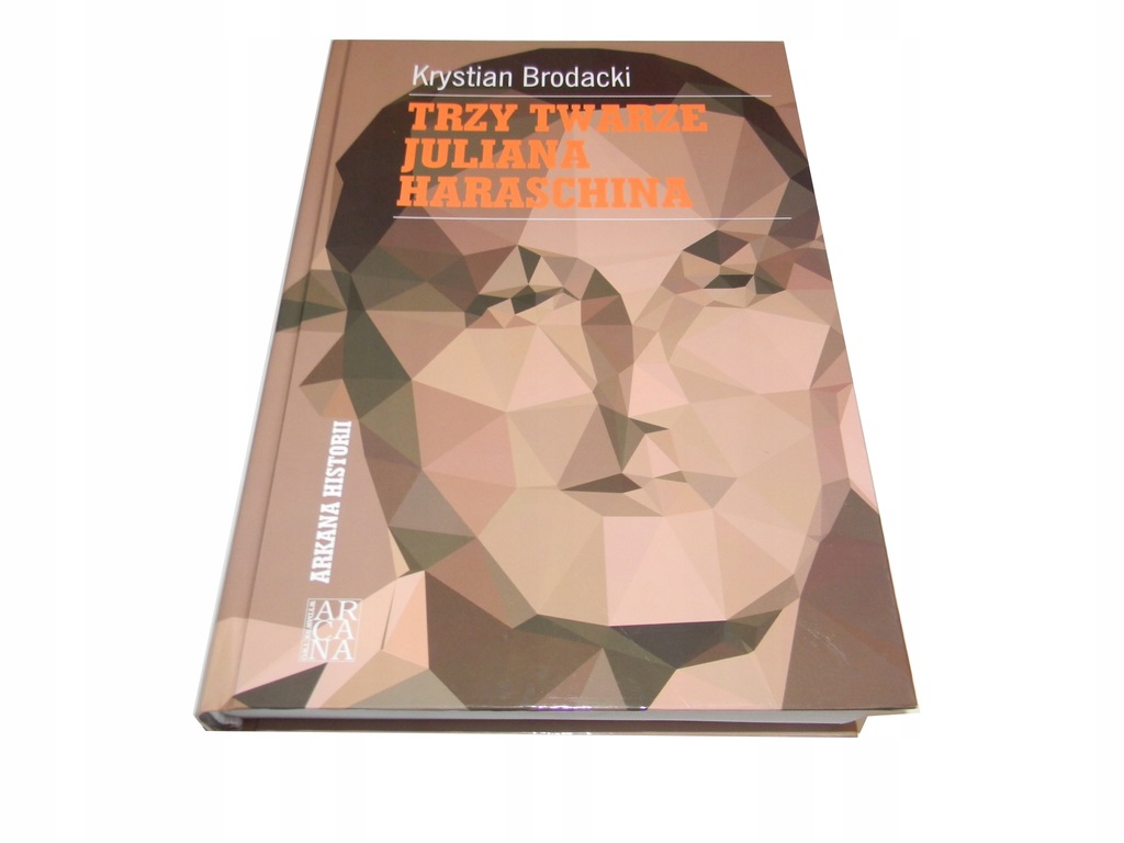 Krystian Brodacki Trzy twarze Juliana Haraschina