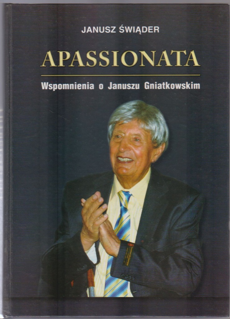 Apassionata Wspomnienia o Januszu Gniatkowskim