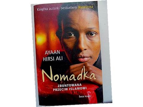 Nomadka zbuntowana przeciw Islamowi - A. Hirsi Ali