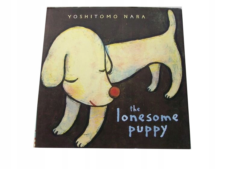 YOSHITOMO NARA THE LONESOME PUPPY