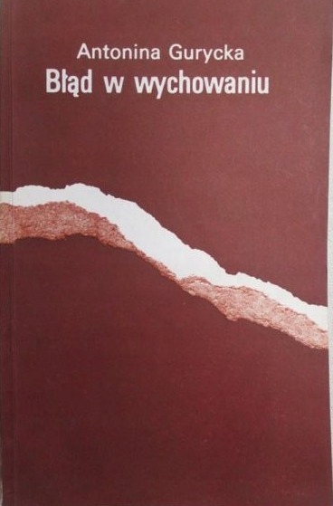 Antonina Gurycka - Błąd w wychowaniu