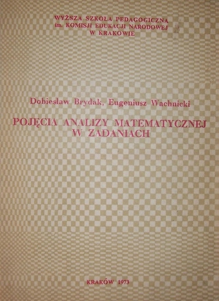 POJĘCIA ANALIZY MATEMATYCZNEJ W ZADANIACH. Brydak.