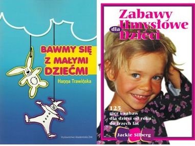 Bawmy się z małymi dziećmi + Zabawy umysłowe