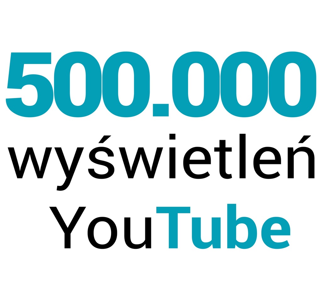 Wyświetlenia YouTube 500.000 + 10.000 POLUBIEŃ