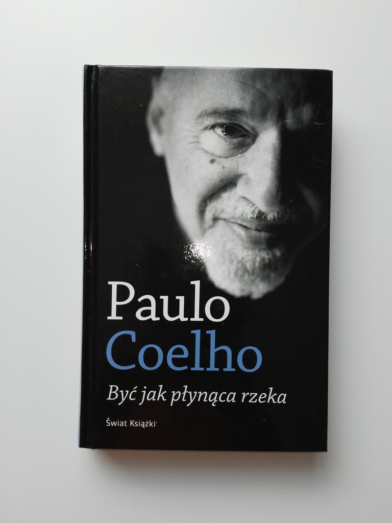 BYĆ JAK PŁYNĄCA RZEKA Paulo Coelho