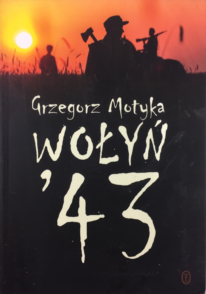 Wołyń '43 Ludobójcza czystka - Grzegorz Motyka