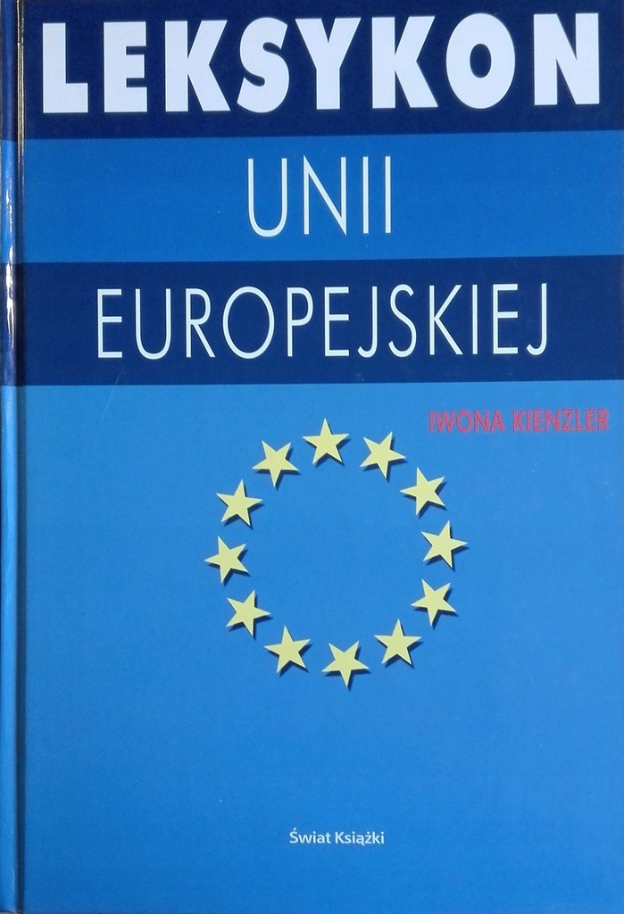 Leksykon Unii Europejskiej Iwona Kienzler 2003
