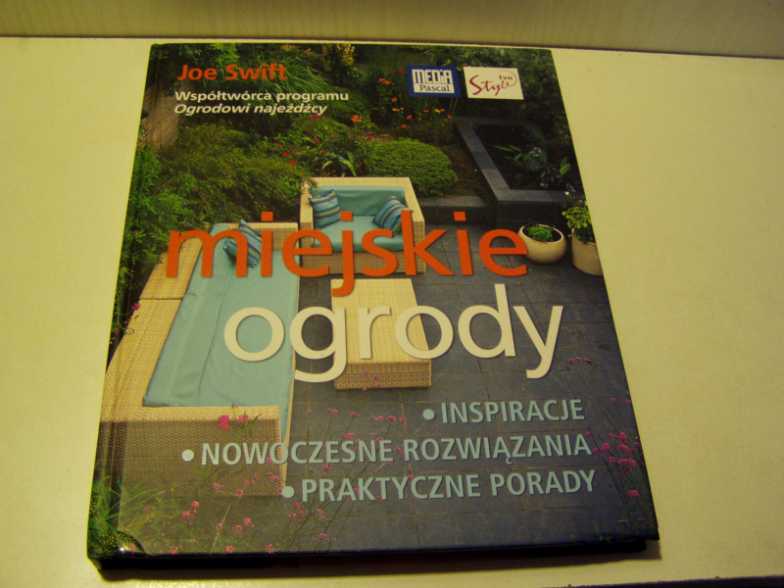 J. SWIFT - MIEJSKIE OGRODY - Inspiracje,  porady