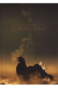 ŁOWIECTWO Myślistwo Henryk Okarma Andrzej Tomek
