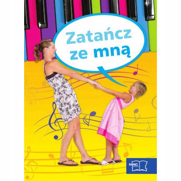 Zatańcz Ze Mną. Zabawy Muzyczno Ruchowe. Zbiór MAC