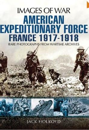 American Expeditionary Force: France 1917-1918 (Im
