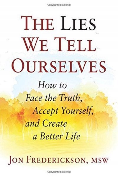 The Lies We Tell Ourselves JON FREDERICKSON