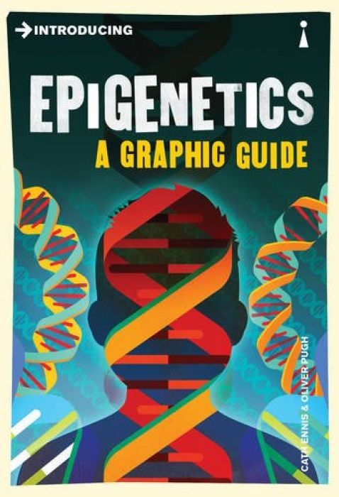 Cath Ennis Introducing Epigenetics A Graphic Guide