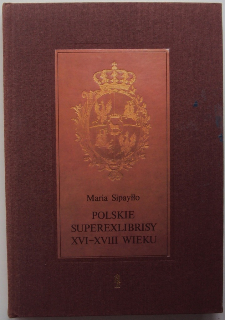 POLSKIE SUPEREXLIBRISY XVI-XVIII WIEKU Sipayłło WA