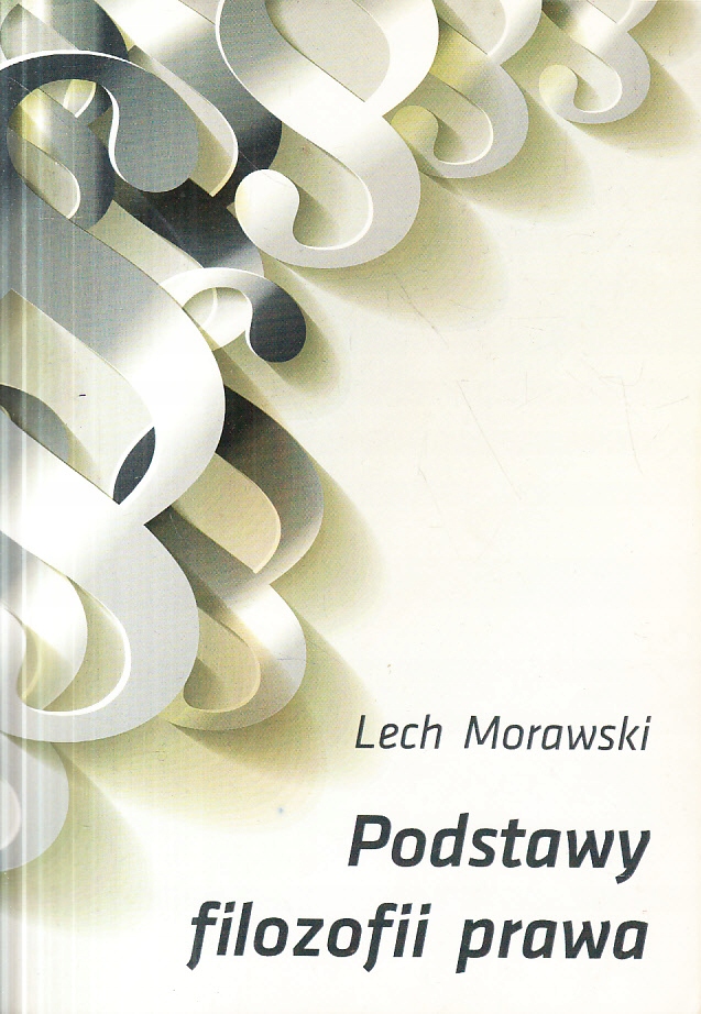 PODSTAWY FILOZOFII PRAWA * LECH MORAWSKI
