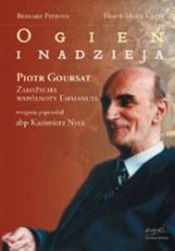 Ogień i nadzieja. Piotr Goursat, założyciel