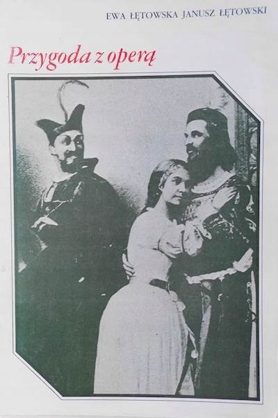 Przygoda z operą - Ewa Łętowska Janusz Łętowski