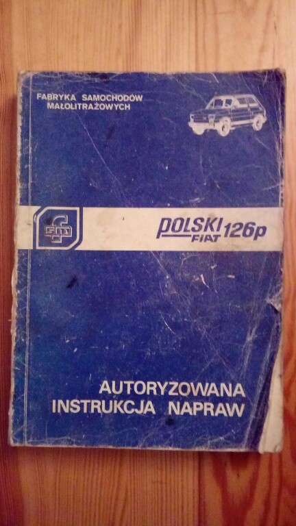 Autoryzowana instrukcja napraw. Polski Fiat 126p.