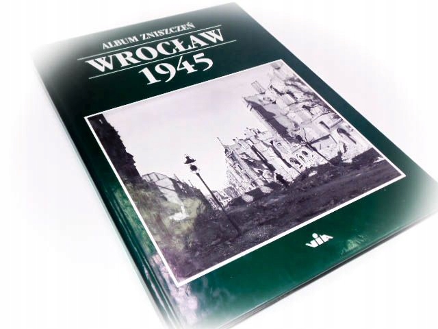 MARZENA SMOLAK ALBUM ZNISZCZEŃ WROCŁAW 1945