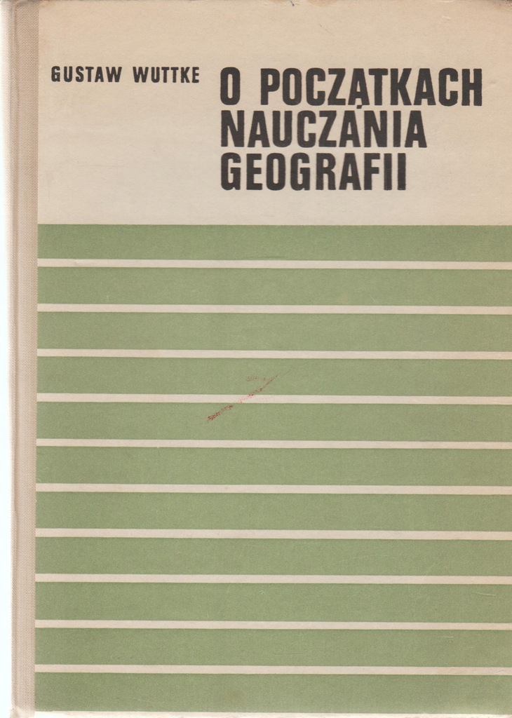 O POCZĄTKACH NAUCZANIA GEOGRAFII Gustaw Wuttke