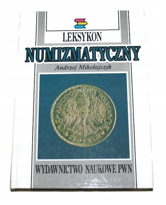 LEKSYKON NUMIZMATYCZNY A. Mikołajczyk 1994