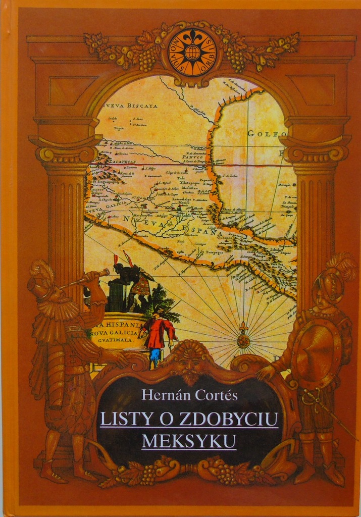 Listy o zdobyciu Meksyku Hernan Cortes