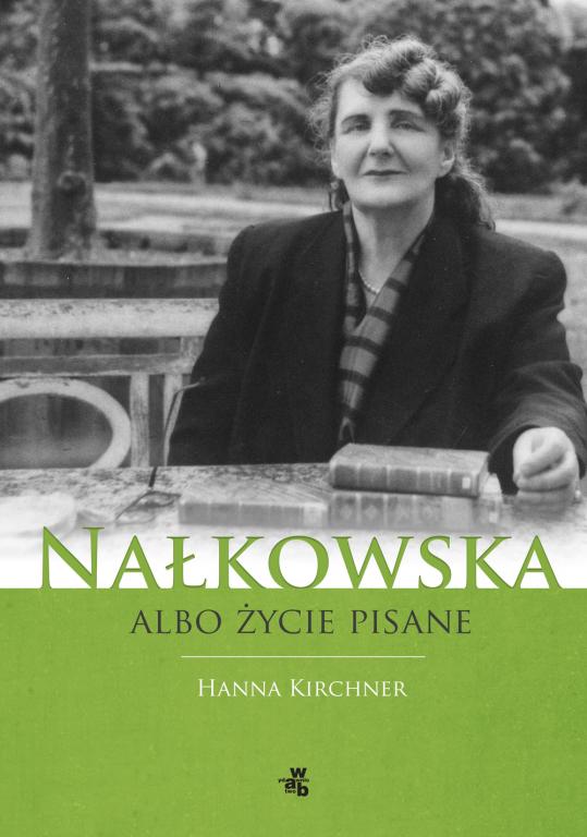 NAŁKOWSKA ALBO ŻYCIE PISANE - H. KIRCHNER /WAB/