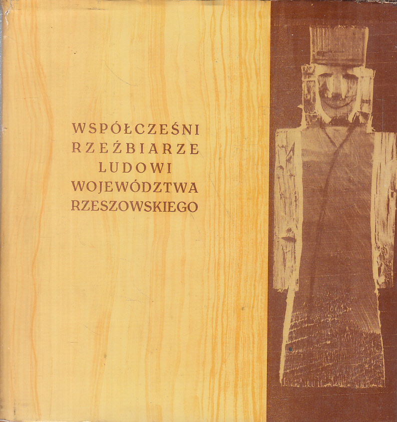 WSPÓŁCZEŚNI RZEŹBIARZE LUDOWI WOJ. RZESZOWSKIEGO