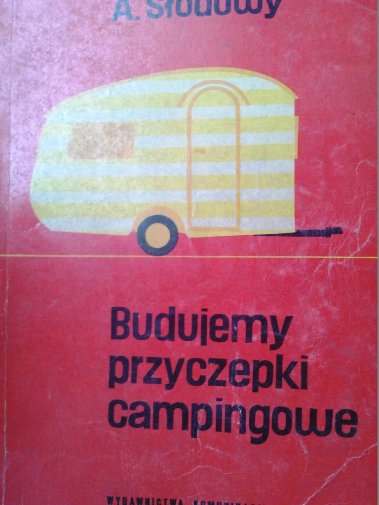 Budujemy przyczepki campingowe Słodowy 1965