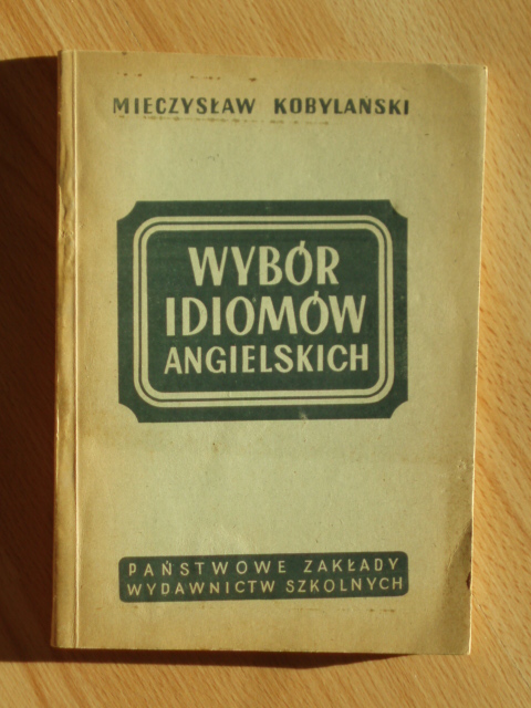 WYBÓR IDIOMÓW ANGIELSKICH M. KOBYLAŃSKI 1951 R