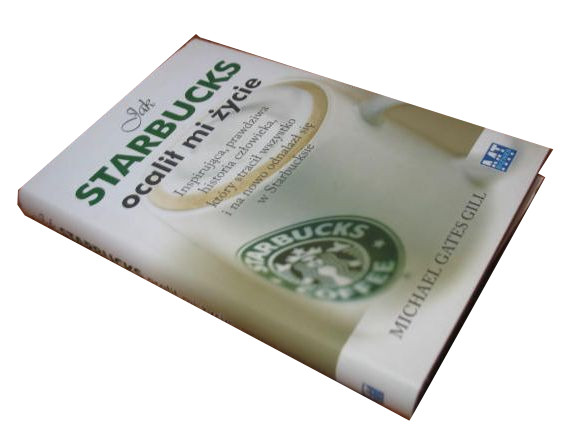 Jak Starbucks ocalił mi życie Michael Gates Gill P
