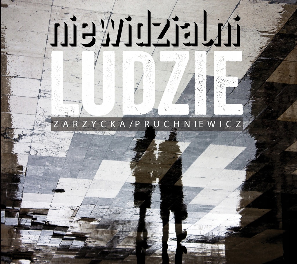 Zarzycka / Pruchniewicz - Niewidzialni ludzie CD,