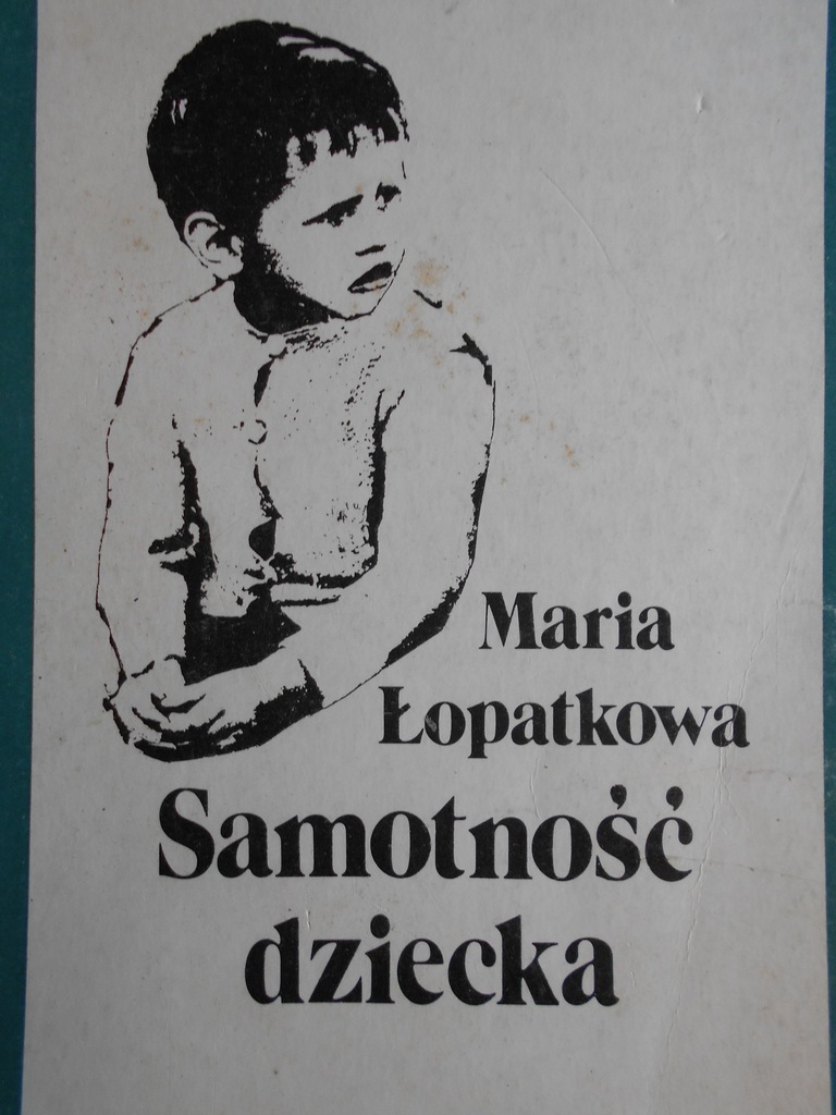 SAMOTNOŚĆ DZIECKA - MARIA ŁOPATKOWA